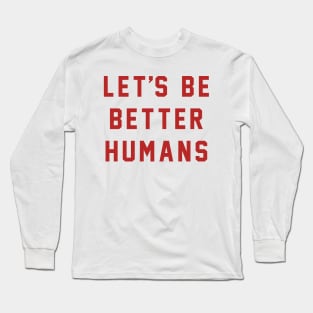 Let's Be Better Humans, Eva Longoria's Instagram T-shirt Long Sleeve T-Shirt